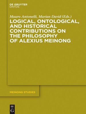 cover image of Logical, Ontological, and Historical Contributions on the Philosophy of Alexius Meinong